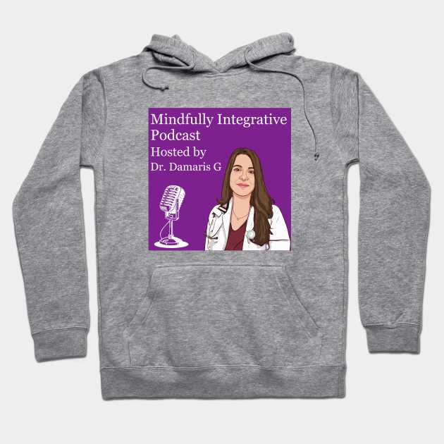 Mindfully integrative Podcast Hoodie by mindfully Integrative 